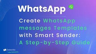 Creating WhatsApp Message Templates with Smart Sender: A Step-by-Step Guide