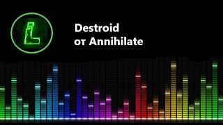 Destroid , от Annihilate .