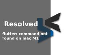 flutter: command not found on mac M1 for -zsh in Hindi/Urdu