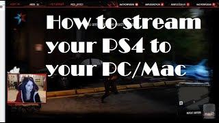 How to stream your PS4 to your PC or Mac!