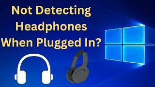 Windows 10 Not Detecting Headphones When Plugged In Fix (2025)