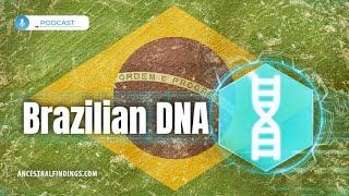 AF-963: Brazilian DNA and Genetic Genealogy