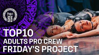 FRIDAY'S PROJECT  TOP10  ADULTS PRO CREW  RDC22 Project818 Russian Dance Festival, Moscow 2022 