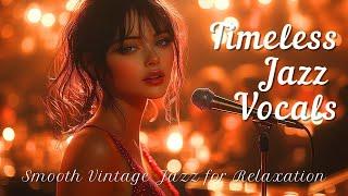 Timeless 1930s Jazz Vocals  | Smooth Vintage Jazz for Relaxation