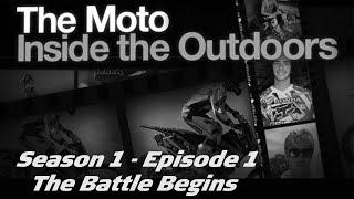 The Moto Inside The Outdoors Season 1 Episode 1 - The Battle Begins