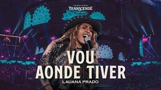 Lauana Prado - Vou Aonde Tiver (Transcende Ao Vivo no Ibirapuera Vol. 1)