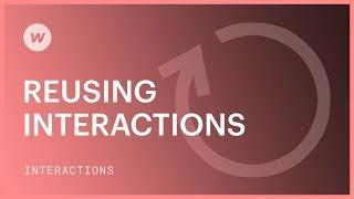 Reusing interactions - Webflow interactions & animations tutorial