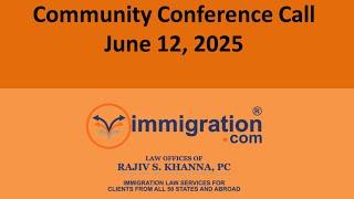June 12, 2025, Free US Immigration Community Conference Call with Rajiv (Every Other Thursday)