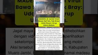 MADESU di Jambi Viral Bawa Saj*4m, Pak Bray: Udah Bosan Hirup Udara Bebas