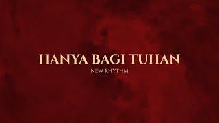 New Rhythm - Hanya Bagi Tuhan | Official Lyric Video