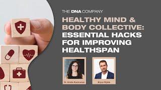 Hacks for Improving Healthspan - Healthy Mind & Body Collective - The DNA Company