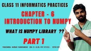 CLASS 11 IP CHAPTER 6 INTRODUCTION TO NUMPY ARRAYS IN HINDI | PART 1| CBSE NCERT Textbook 2020-21