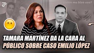 TAMARA MARTÍNEZ DA LA CARA AL PÚBLICO SOBRE CASO EMILIO LÓPEZ