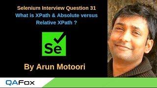 Selenium Interview Question 31 -  What is XPath & Absolute versus Relative XPath ?