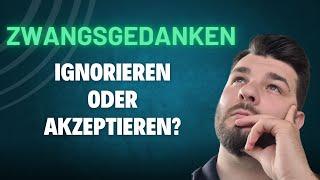 Sollen wir Zwangsgedanken ignorieren oder akzeptieren?