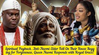 Spiritual Payback. Anti-Naomi Elder Fell On Their Knees Begging for Forgiveness, Queen Naomi 