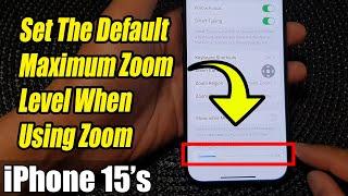 iPhone 15/15 Pro Max: How to Set The Default Maximum Zoom Level When Using Zoom