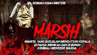 MARSIH - TEROR HANTU WANITA TANPA KEPALA YANG MEMINTA DI CARIKAN KEPALA NYA!!! (CERITA MISTERI)