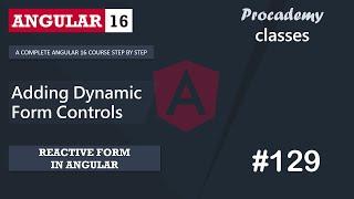 #129 Adding Form Controls Dynamically | Reactive Forms | A Complete Angular Course