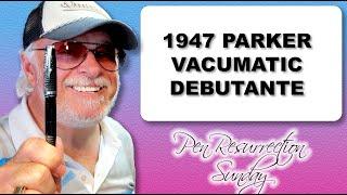 Pen Resurrection Sunday Ep 71 - 1947 Parker Vacumatic Debutante