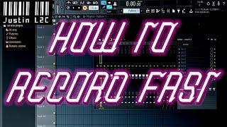 How to Record Fast (FL Studio)