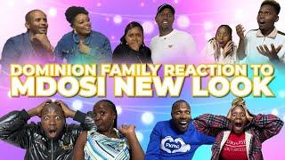DOMINION FAMILY REACTION TO MDOSI NEW LOOK