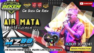 Album MZ Music 99 | Air Mata Perpisahan | Live Muara Rengas | Acara Bpk Zulkopli | Beken Production