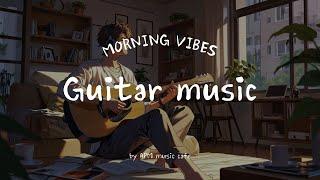 2 Hours Guitar Music | Positive Energy For The Day | Soothing Guitar Melodies For A Peaceful Mind