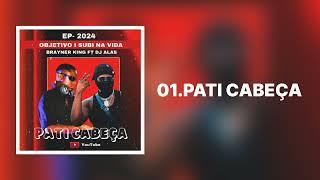 BRAYNER KING PATI CABEÇA FT DJ ALAS_EP OBJETIVO E SUBI NA VIDA