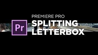 Splitting Letterbox Intro Tutorial for Adobe Premiere Pro by Chung Dha