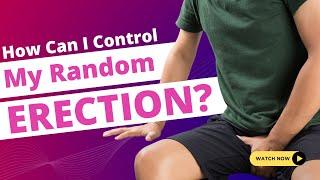 How Can I Control My Random Boners?   Random Erections | Dr. Arora's Clinic