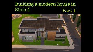 Part 1 of building a modern house in Sims 4