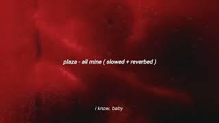 plaza - all mine ( slowed + reverbed + lyrics )