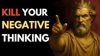 KILL Your NEGATIVE Thinking | Train Your Mind Like a Stoic Warrior
