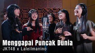 JKT48 x Laleilmanino – Menggapai Puncak Dunia (OST ‘Nyla’) | Official