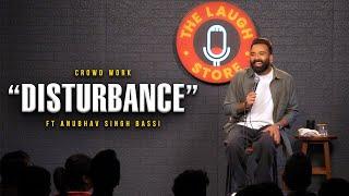 Disturbance | Crowd Work | Stand Up Comedy | Ft  @AnubhavSinghBassi
