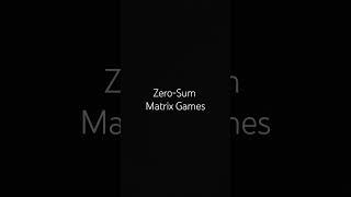 Zero-Sum Matrix Games