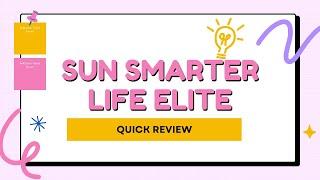 SUN Smarter Life Elite (Quick Review)