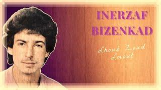 Inerzaf Bizenkad - Lhoub Zoud Lmout - Official Audio