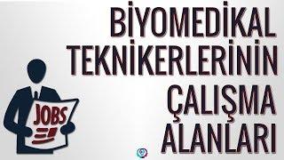 BİYOMEDİKAL TEKNİKERLERİNİN ÇALIŞMA ALANLARI