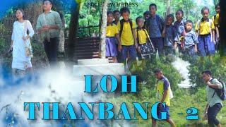 LOH THANBANG -2 || KARBI SHORT VIDEO|| social awareness video|| 2024