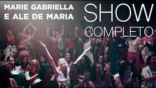 SHOW COMPLETO - Marie Gabriella e Ale de Maria