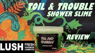 LUSH 'TOIL & TROUBLE' SHOWER SLIME REVIEW/HALLOWEEN 2024