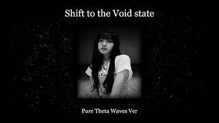 ˚₊·͟͟͟͟͟͟͞͞͞͞͞͞ ꒰Enter the Void state! . . . ⇢ ˗ˏˋ Shift to your DR with ease {Theta waves only}