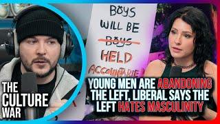Young Men Are ABANDONING The Left, Liberal Says The Left HATES Masculinity