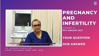 Pregnancy And Infertility | Episode 01 | 9th January 2021 | Dr Indranil Saha