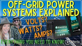 OFF GRID Power Systems Explained! | How To Build A System To Suit Your Needs | Don't Waste Money!