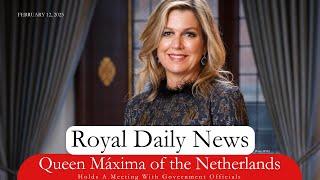 Queen Máxima Of The Netherlands Holds a Meeting With Government Officials.  Plus, More #RoyalNews