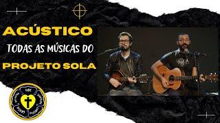 [ESPECIAL] TODAS AS MÚSICAS DO PROJETO SOLA | ACÚSTICO