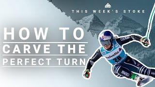 This Week's Stoke // How to Arc the Perfect Turn